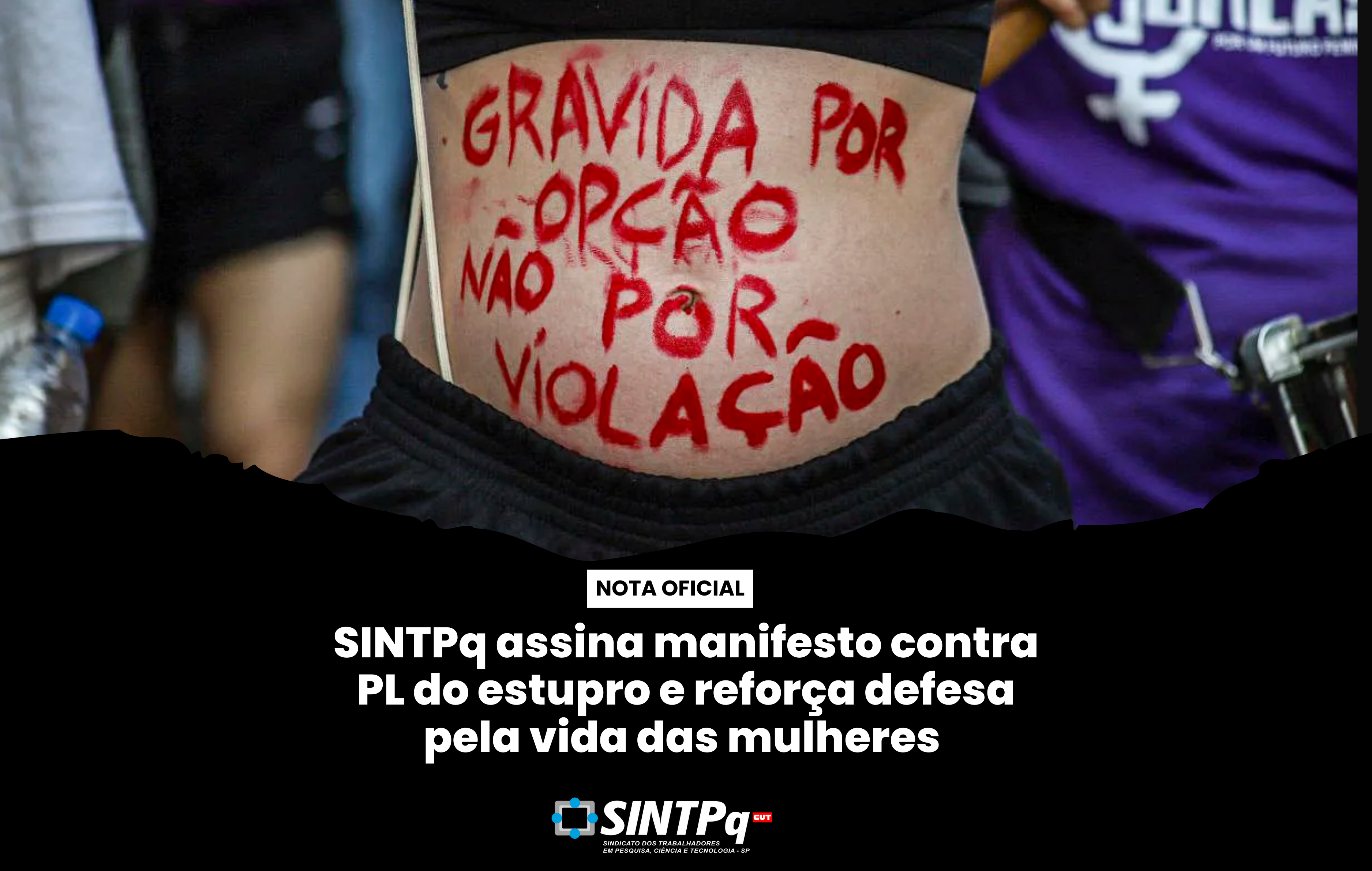 SINTPq assina manifesto contra PL do estupro e reforça defesa pela vida das mulheres