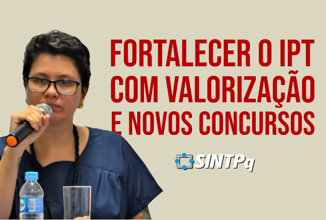 SINTPq defende novos concursos p�blicos e valoriza��o dos trabalhadores do IPT
