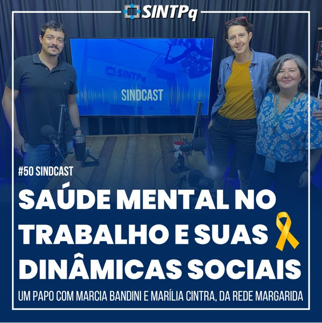 SindCast #50 - SA�DE MENTAL NO TRABALHO E SUAS DIN�MICAS SOCIAIS | Com Marcia Bandini & Mar�lia Cintra